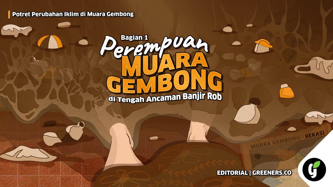 Cuaca ekstrem akibat perubahan iklim menyebabkan bencana banjir rob di Muara Gembong semakin parah. Foto: Greeners