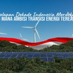 Delapan dekade Indonesia merdeka, ambisi transisi energi belum terealisasi penuh. Foto: Greeners